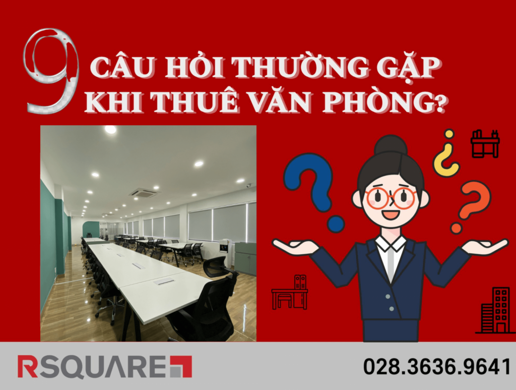 9 Câu Hỏi Cho Người Lần Đầu Thuê Văn Phòng Cần Biết