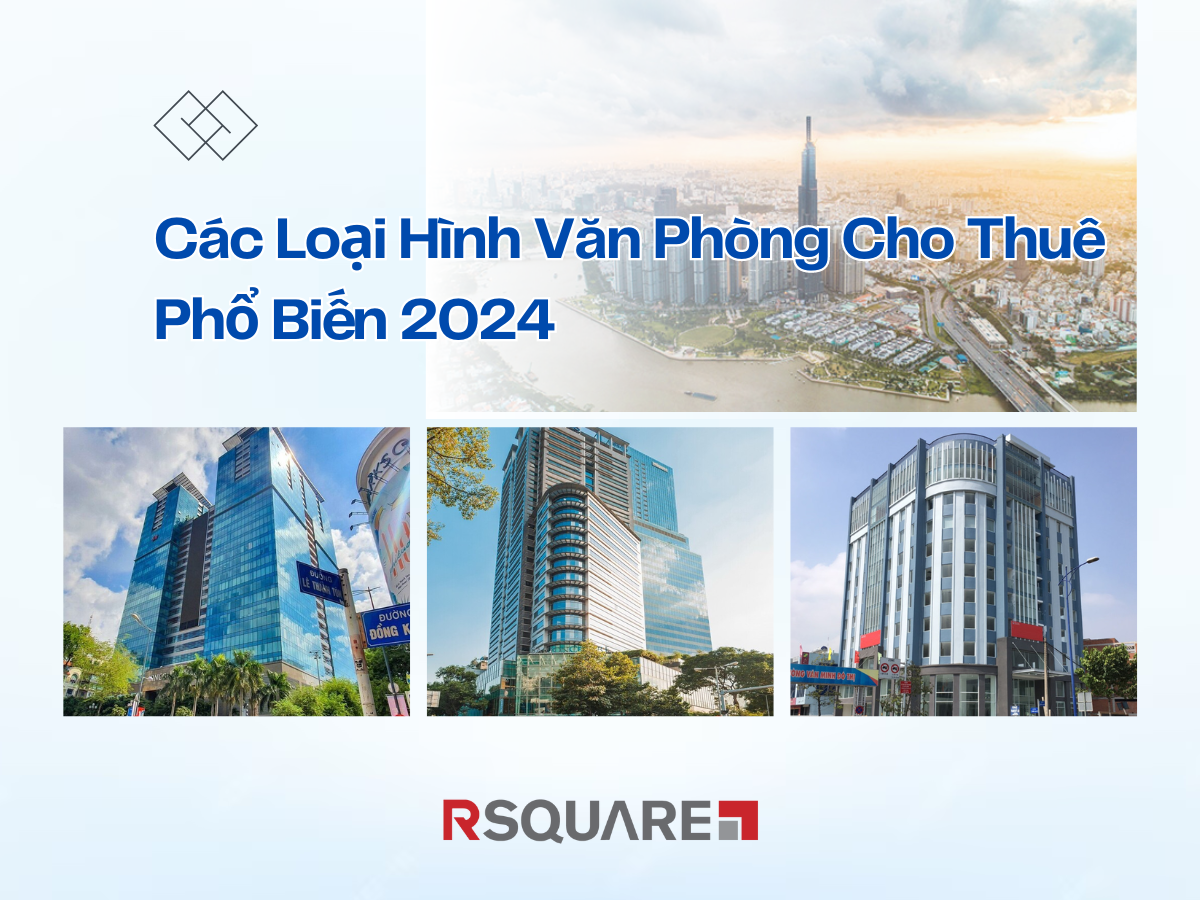 Tổng Quan Các Loại Hình Văn Phòng Cho Thuê Phổ Biến 2024