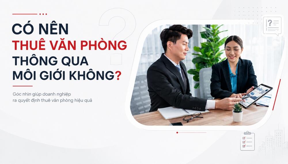 Có nên thuê văn phòng thông qua môi giới không?