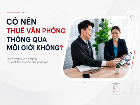 Có nên thuê văn phòng thông qua môi giới không?