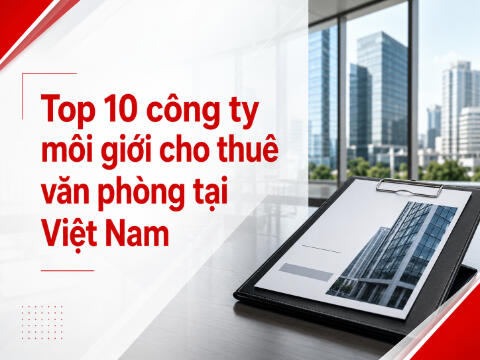 Top 10 công ty môi giới cho thuê văn phòng uy tín tại Việt Nam