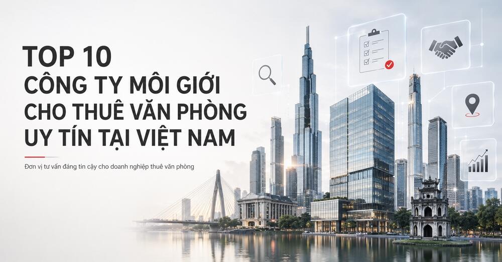Top 10 công ty môi giới cho thuê văn phòng uy tín tại Việt Nam