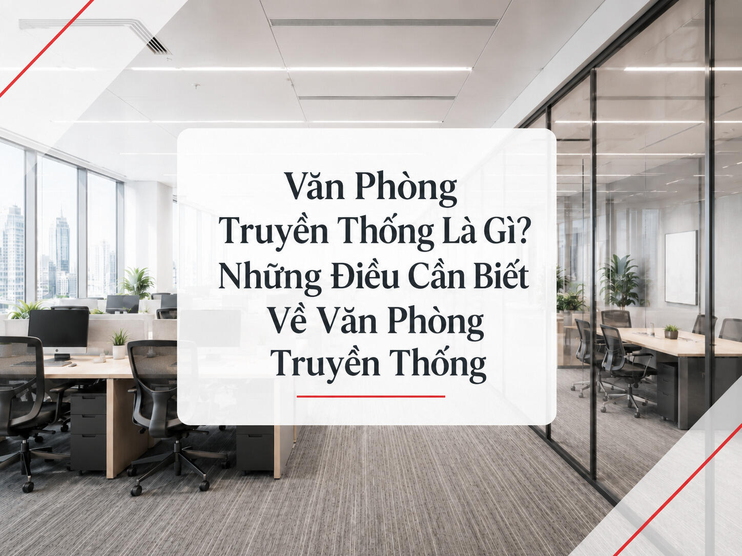 Khái niệm văn phòng truyền thống là gì và những điều cần biết